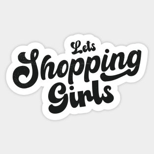 Lets Shopping Girls!! Sticker